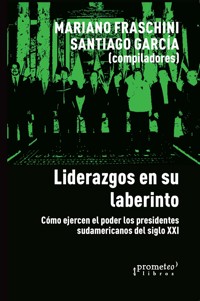 Liderazgos en su laberinto - Mariano Fraschini - E-Book