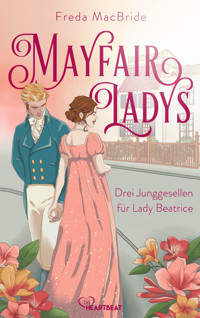 Mayfair Ladys - Drei Junggesellen für Lady Beatrice - Freda MacBride - E-Book