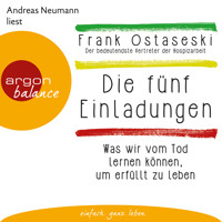 Die fünf Einladungen - Was wir vom Tod lernen können, um erfüllt zu leben (Autorisierte Lesefassung) - Frank Ostaseski - Hörbuch