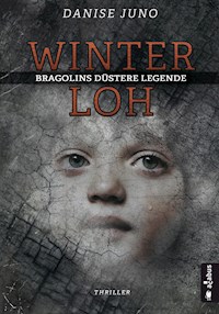 Winterloh. Bragolins düstere Legende - Danise Juno - E-Book