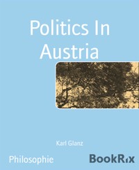 Politics In Austria - Karl Glanz - E-Book