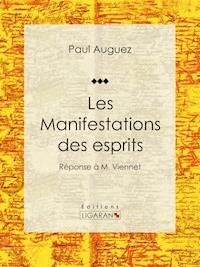 Les Manifestations des esprits - Ligaran - E-Book