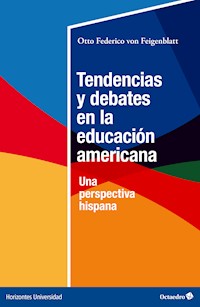 Tendencias y debates en la educación americana - Otto Federico Von Feigenblatt - E-Book