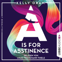 A is for Abstinence - Kellywood-Dilogie, Band 2 (Ungekürzt) - Kelly Oram - Hörbuch