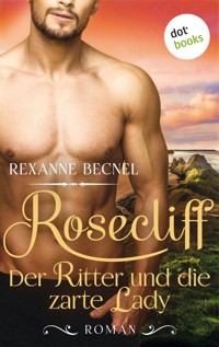 Rosecliff - Band 1: Der Ritter und die zarte Lady - Rexanne Becnel - E-Book