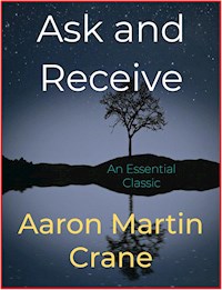 Ask and Receive - Aaron Martin Crane - E-Book