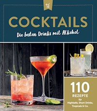 Cocktails - Die besten Drinks mit Alkohol -  - E-Book