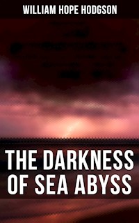 The Darkness of Sea Abyss - William Hope Hodgson - E-Book