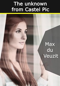The unknown from Castel Pic - Max du Veuzit - E-Book