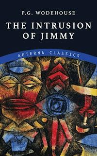 The Intrusion of Jimmy - P. G. Wodehouse - E-Book