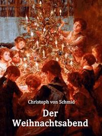 Der Weihnachtsabend - Christoph von Schmid - E-Book