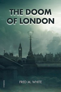 The Doom Of London - Fred M. White - E-Book