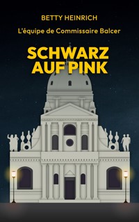 Schwarz auf Pink - L'équipe de Commissaire Balcer - Betty Heinrich - E-Book