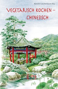 Vegetarisch kochen - chinesisch - Kerstin Lautenbach-Hsu - E-Book