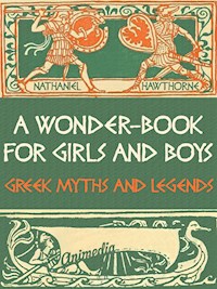 A Wonder-Book for Girls and Boys (Greek Myths and Legends) - Nathaniel Hawthorne - E-Book
