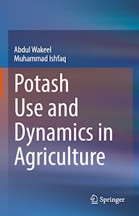 Potash Use and Dynamics in Agriculture - Abdul Wakeel - E-Book