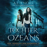 Tochter des Ozeans - Der Ursprung der Elemente, Band 12 (ungekürzt) - A. L. Knorr - Hörbuch