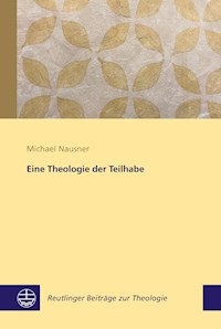 Eine Theologie der Teilhabe - Michael Nausner - E-Book