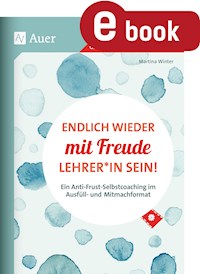 Endlich wieder mit Freude Lehrer_in sein - Martina Winter - E-Book