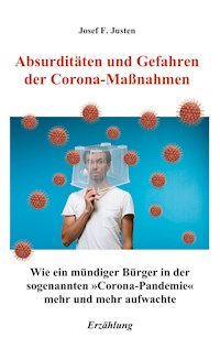 Absurditäten und Gefahren der Corona-Maßnahmen - Josef F. Justen - E-Book