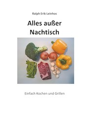 Alles außer Nachtisch - Ralph Erik Leinhos - E-Book