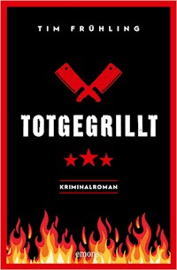 Totgegrillt - Tim Frühling - E-Book