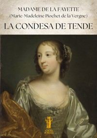 La Condesa de Tende - Madame De La Fayette - E-Book