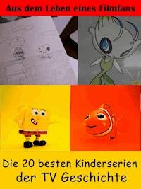 Die 20 besten Kinderserien der TV Geschichte - Sybille von Goysern - E-Book