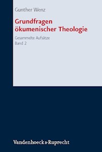 Grundfragen ökumenischer Theologie - Gunther Wenz - E-Book