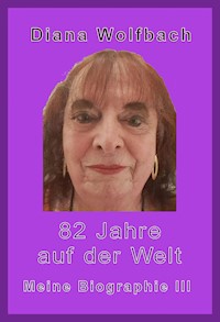 82 Jahre auf der Welt - Diana Wolfbach - E-Book