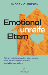Emotional unreife Eltern - Lindsay C. Gibson - E-Book