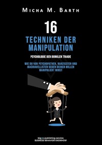 16 Techniken der Manipulation - Micha M. Barth - E-Book