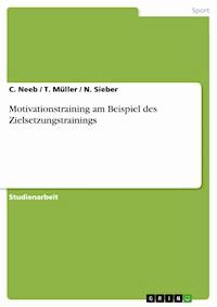 Motivationstraining am Beispiel des Zielsetzungstrainings - C. Neeb - E-Book