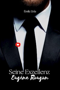 Seine Exzellenz Eugene Rougon - Émile Zola - E-Book