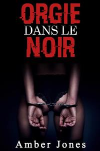 Orgie Dans le Noir - Amber Jones - E-Book