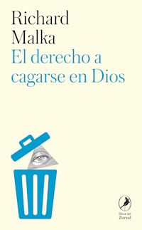 El derecho a cagarse en dios - Richard Malka - E-Book