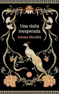 Una visita inesperada - Irenea Morales - E-Book