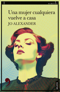 Una mujer cualquiera vuelve a casa - Jo Alexander - E-Book