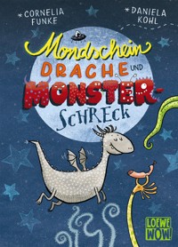 Mondscheindrache und Monsterschreck - Cornelia Funke - E-Book