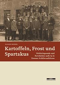 Kartoffeln, Frost und Spartakus - Nadine Rossol - E-Book