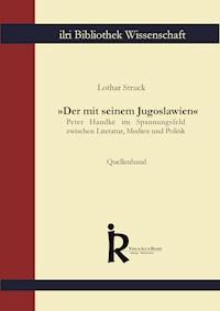 »Der mit seinem Jugoslawien« - Quellenband - Lothar Struck - E-Book