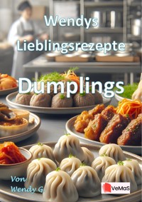 Wendys Lieblingsrezepte - Dumplings - Wendy G. - E-Book