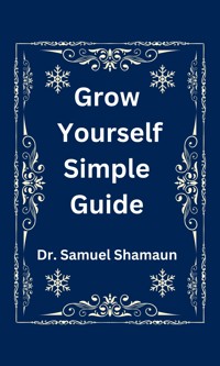 Grow Yourself Simple Guide - Dr. Samuel Shamaun - E-Book