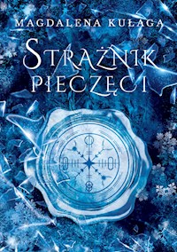 Strażnik pieczęci - Magdalena Kułaga - E-Book