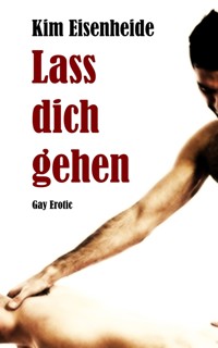 Lass dich gehen - Kim Eisenheide - E-Book