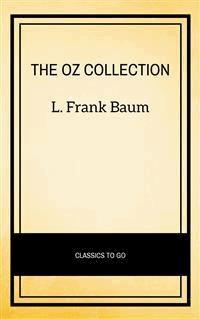 Oz Family Collection: The Wonderful Wizard of Oz, The Marvelous Land of Oz, Ozma of Oz, Dorothy and the Wizard in Oz, The Road to Oz, The Emerald City of Oz - L. Frank Baum - E-Book
