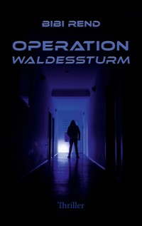 Operation Waldessturm - Bibi Rend - E-Book