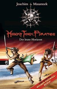 Honky Tonk Pirates - Der letzte Horizont - Joachim Masannek - E-Book