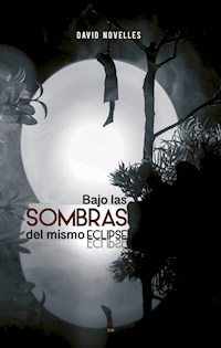 Bajo las sombras del mismo eclipse - David Novelles - E-Book