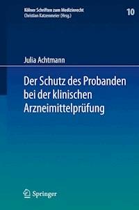 Der Schutz des Probanden bei der klinischen Arzneimittelprüfung - Julia Achtmann - E-Book